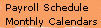 Payroll Schedule & Monthly Calendar